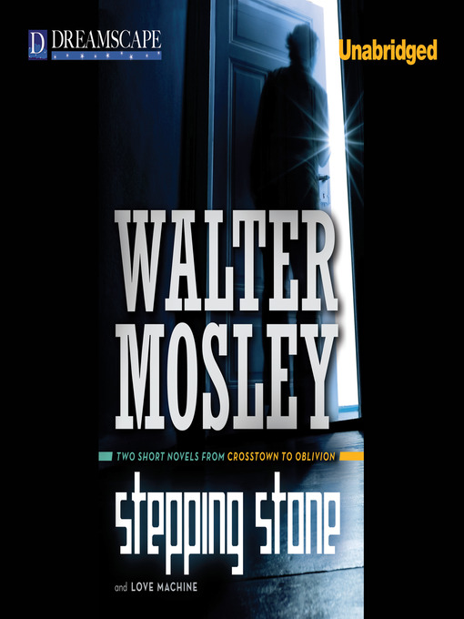Title details for Stepping Stone & Love Machine by Walter Mosley - Available